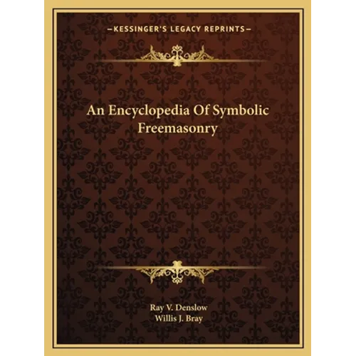 An Encyclopedia Of Symbolic Freemasonry