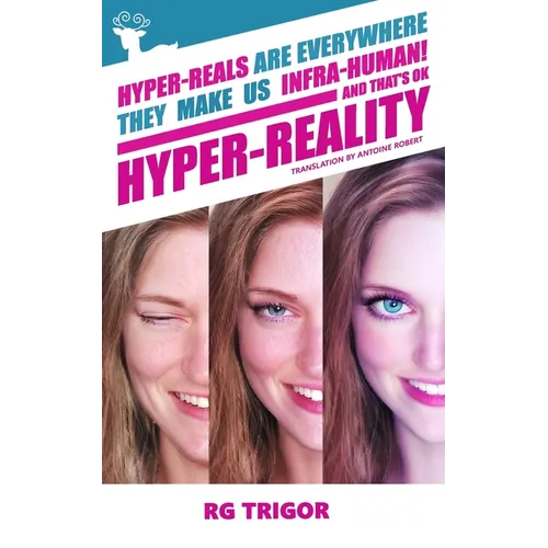 Hyper-reality: Hyper-reals are everywhere, they make us infra-human! and that's ok