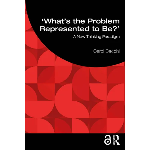 What's the Problem Represented to Be?: A New Thinking Paradigm