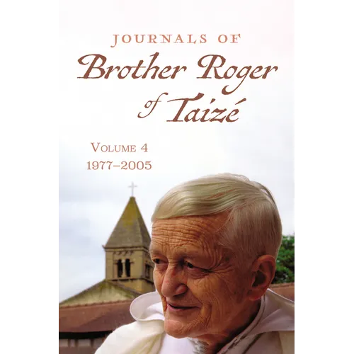 Journals of Brother Roger of Taizé, Volume 4: 1977-2005