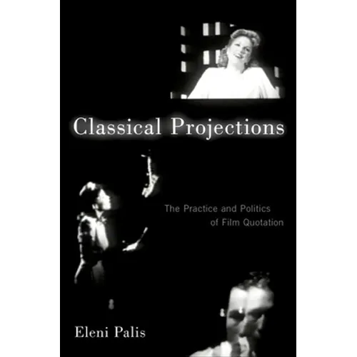 Classical Projections: The Practice and Politics of Film Quotation