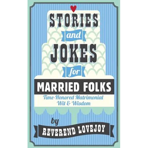 Stories and Jokes for Married Folks: Time-Honored Matrimonial Wit & Wisdom