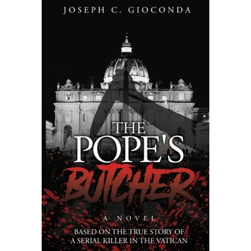 The Pope's Butcher: Based on the True Story of a Serial Killer in the Medieval Vatican