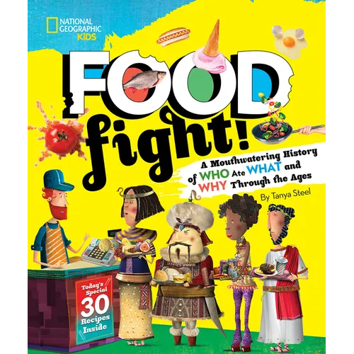 Food Fight!: A Mouthwatering History of Who Ate What and Why Through the Ages