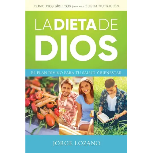 La Dieta de Dios: El Plan Divino para tu Salud y Bienestar