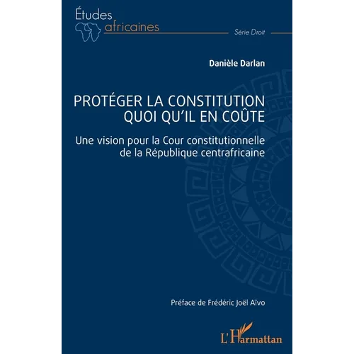 Protéger la constitution quoi qu'il en coûte: Une vision pour la Cour constitutionnelle de la République centrafricaine
