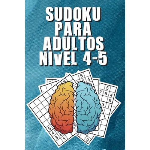 Sudoku Para Adultos Nivel 4-5: Sudoku Para Adultos, Sudokus Para Adultos Facil