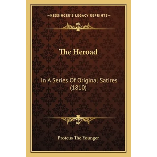 The Heroad: In A Series Of Original Satires (1810)