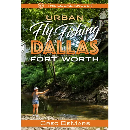 Urban Fly Fishing Dallas - Fort Worth