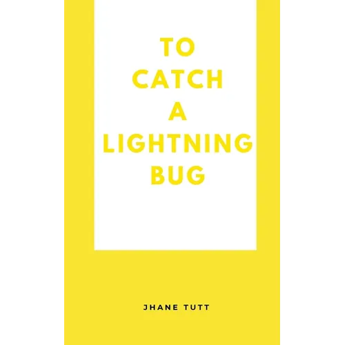 To Catch A Lightning Bug
