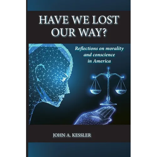 Have We Lost Our Way? Reflections on morality and conscience in America