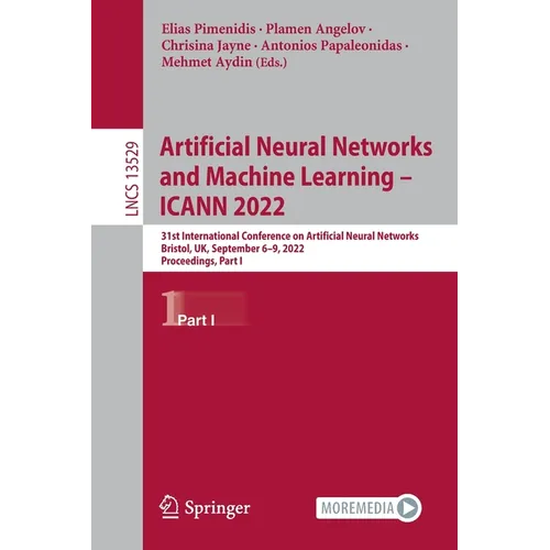 Artificial Neural Networks and Machine Learning - Icann 2022: 31st International Conference on Artificial Neural Networks, Bristol, Uk, September 6-9,