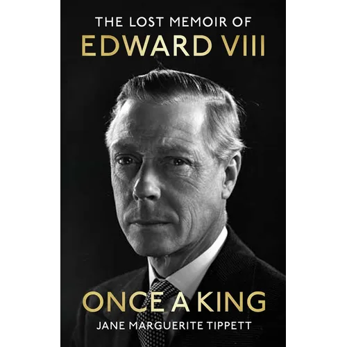 Once a King: The Lost Memoir of Edward VIII