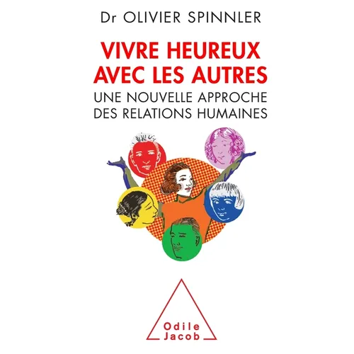 Living Happily With Others: A New Approach Of Human Relations / Vivre heureux avec les autres: Une nouvelle approche des relations humaines
