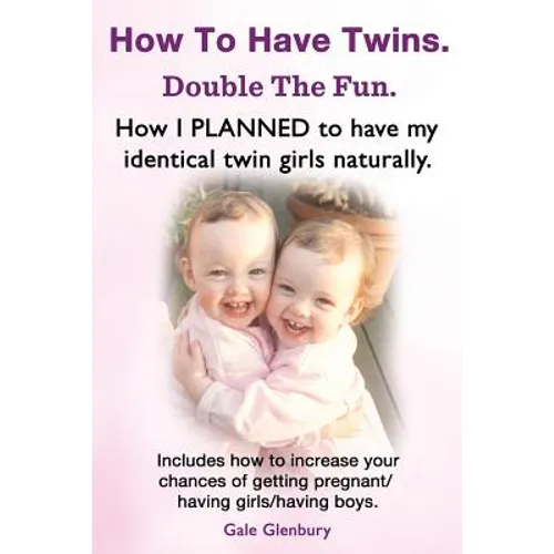 How to Have Twins. Double the Fun. How I Planned to Have My Identical Twin Girls Naturally. Chances of Having Twins. How to Get Twins Naturally.