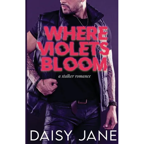 Where Violets Bloom: A Stalker Romance