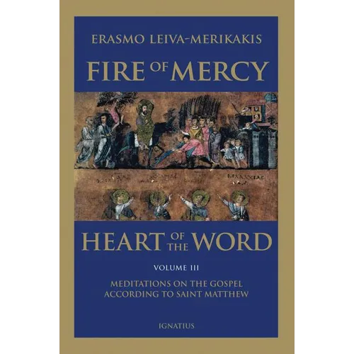 Fire of Mercy, Heart of the Word: Meditations on the Gospel According to St. Matthew Volume 3