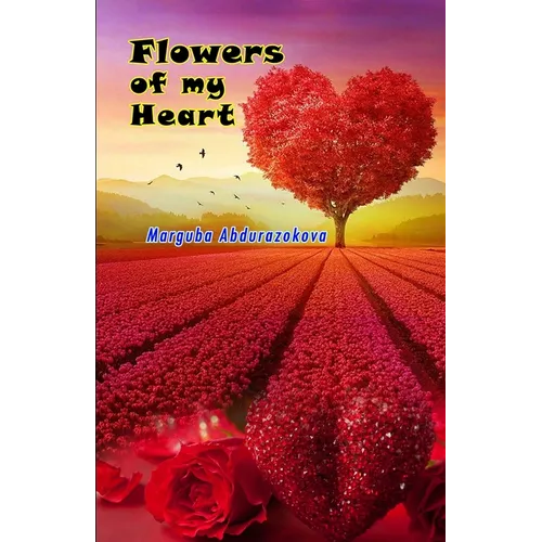 Flowers of my heart: (Poetry)