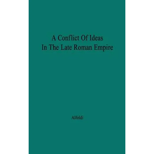 A Conflict of Ideas in the Late Roman Empire: The Clash Between the Senate and Valentinian I - Hardcover