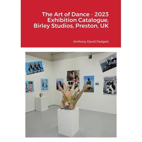 The Art of Dance - 2023 Exhibition Catalogue, Birley Studios, Preston, UK