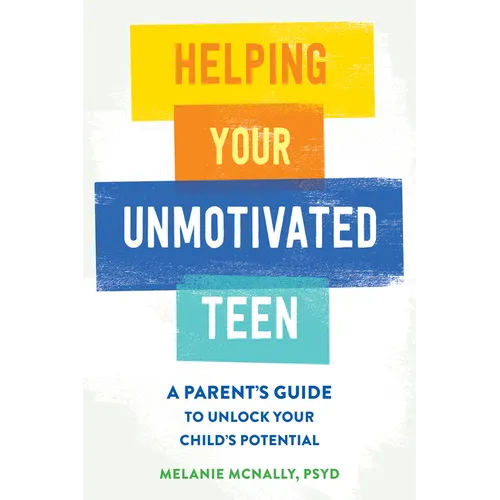 Helping Your Unmotivated Teen: A Parent's Guide to Unlock Your Child's Potential