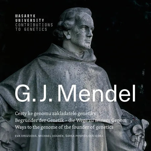 Gregor Johann Mendel: Ways to the genome of the founder of genetics Begründer der Genetik - die Wege zu seinem Genom Cesty ke genomu zaklada