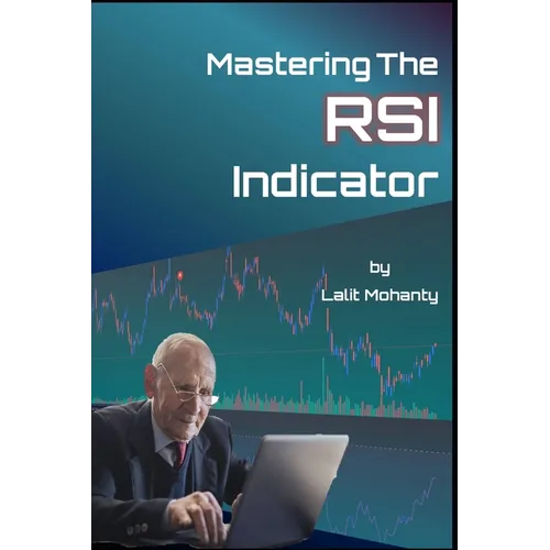 Mastering the RSI Trading Indicator by Lalit Mohanty