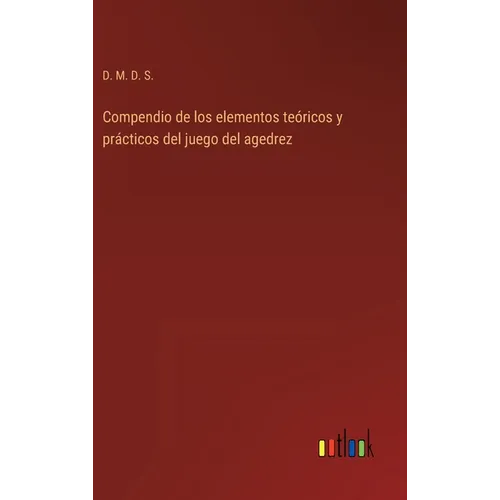 Compendio de los elementos teóricos y prácticos del juego del agedrez