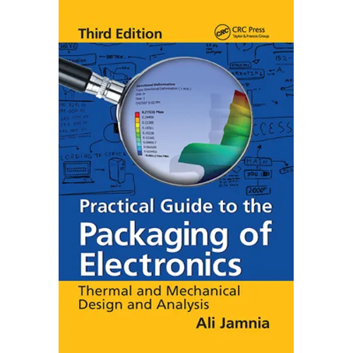 Practical Guide to the Packaging of Electronics: Thermal and Mechanical Design and Analysis, Third Edition