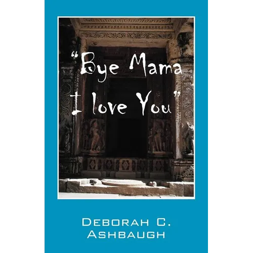 Bye Mama I Love You