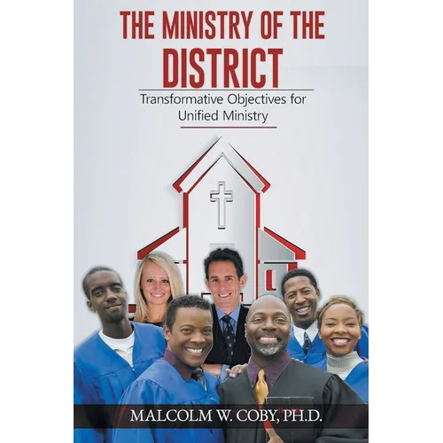The Ministry Disctrict: Transformative Objectives for Unified Ministry