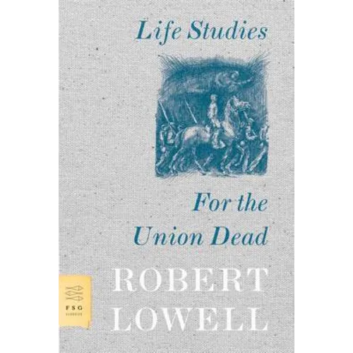 Life Studies and for the Union Dead