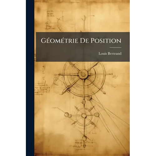 Géométrie De Position: Ou, Géométrie Supérieure, Première Partie