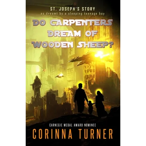 Do Carpenters Dream of Wooden Sheep?: St. Joseph's Story as dreamt by a sleeping teenage boy
