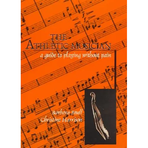 Athletic Musician: A Guide to Playing Without Pain