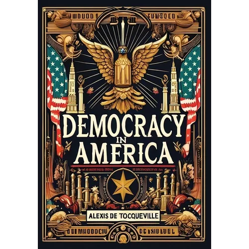 Democracy in America (Collector's Edition) (Laminated Hardback with Jacket)