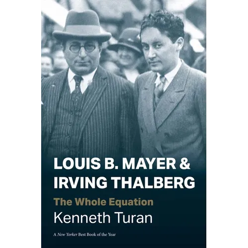 Louis B. Mayer and Irving Thalberg: The Whole Equation