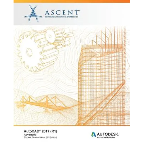 AutoCAD 2017 (R1): Advanced - Metric: Autodesk Authorized Publisher