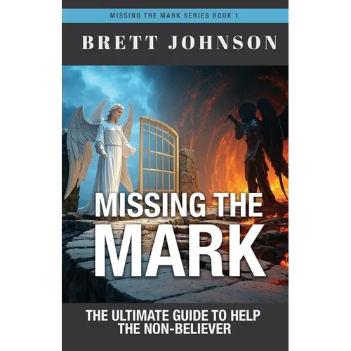 Missing the Mark: The Ultimate Guide to Help the Non-Believer