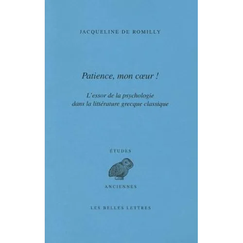 Patience, Mon Coeur: L'Essor de la Psychologie Dans La Litterature Grecque Classique