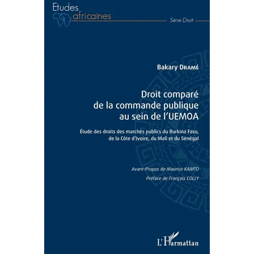 Droit comparé de la commande publique au sein de l'UEMOA: Étude des droits des marchés publics du Burkina Faso, de la Côte d'Ivoire, du Mali et du Sén