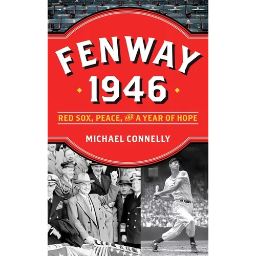 Fenway 1946: Red Sox, Peace, and a Year of Hope