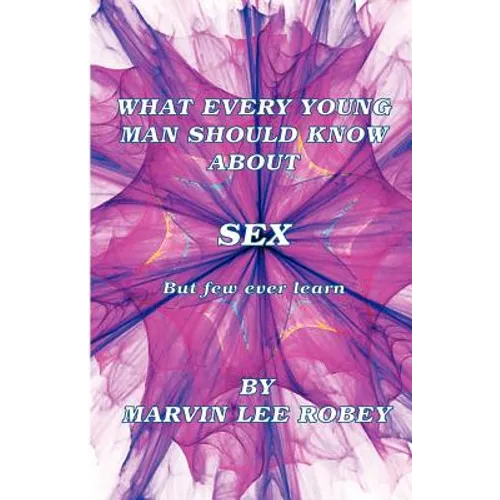 What Every Young Man Should Know About Sex