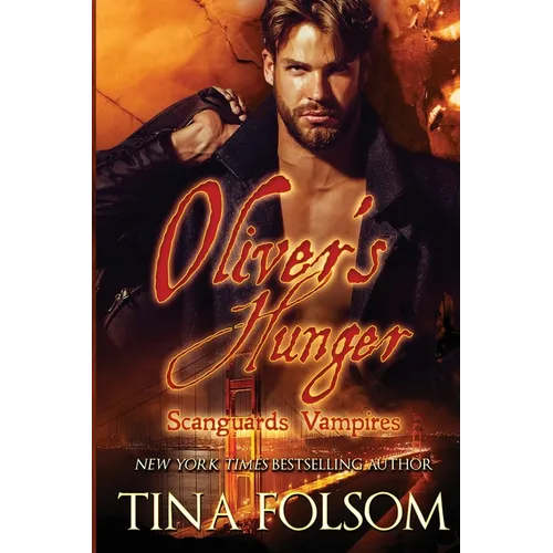 Oliver's Hunger (Scanguards Vampires #7)
