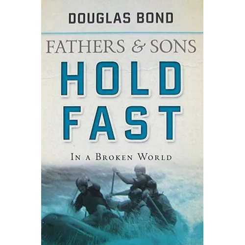 Hold Fast in a Broken World: Fathers and Sons Volume 2