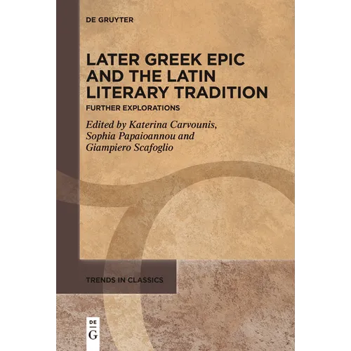 Later Greek Epic and the Latin Literary Tradition: Further Explorations