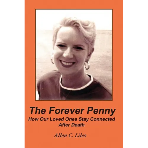 The Forever Penny: How Our Loved Ones Stay Connected After Death