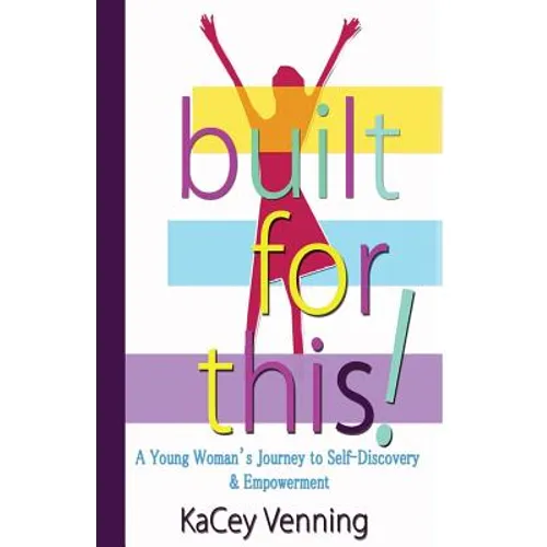 Built for This: A Young Woman's Journey to Self-Discovery and Empowerment
