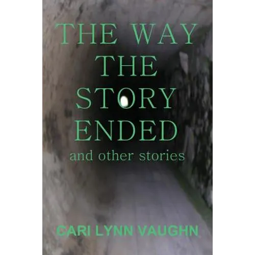 The Way The Story Ended: And other stories