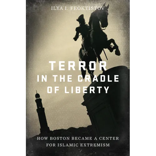 Terror in the Cradle of Liberty: How Boston Became a Center for Islamic Extremism